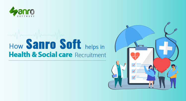 Sanro Soft: How It Helps in Health & Social Care Recruitment